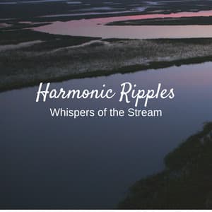 Harmonic Ripples: Whispers of the Stream - Ultimate Waterflow