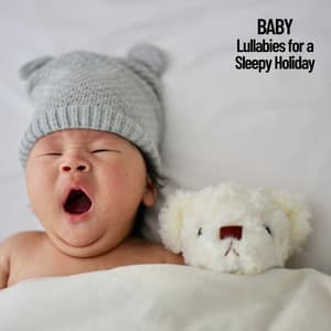 Baby: Lullabies for a Sleepy Holiday - Music para ninos