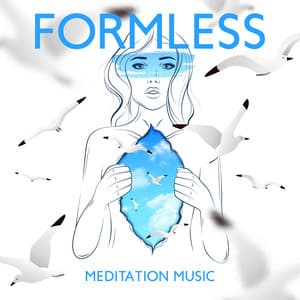 Formless Meditation Music: Calm Music for Realisation that You Are More Than Just a Body, Soothing Songs to Feel Formless - Interstellar Meditation Music Zone