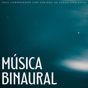 Música Binaural: Yoga Conmovedor Con Sonidos De Fuego Ambiental - Inkognitone