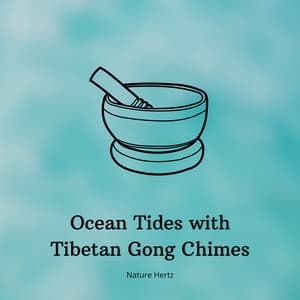 528 Hz Ocean Tides with Tibetan Gong Chimes - Nature Hertz