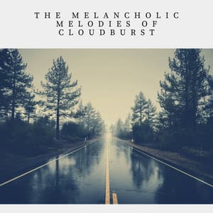 The Melancholic Melodies of Cloudburst - Rain Radiance