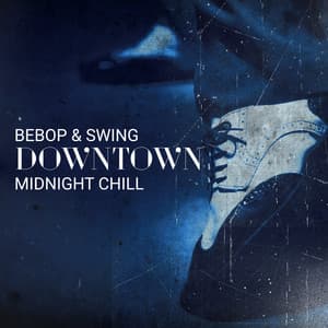 Bebop & Swing Downtown Midnight Chill: Totally Relaxing Retro Party, London Vintage Style, Saturday Night Swing - Funny Jazz Project
