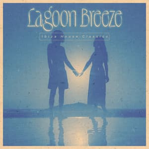 Lagoon Breeze - Ibiza House Classics