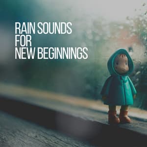 Rain Sounds for New Beginnings - Relaxing Rain