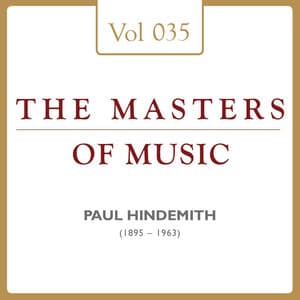 Paul Hindemith: Masters of Music, Vol. 35 - Paul Hindemith