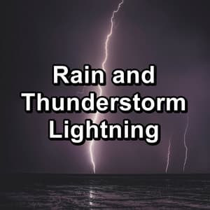 Rain and Thunderstorm Lightning - Rain Meditation