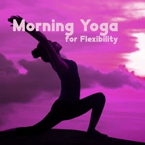 Morning Yoga for Flexibility: Music for Exercises and Meditation, Improve Your Wellbeing and Health - Silent Meditation Zone