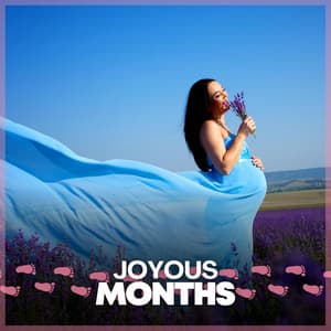 Joyous Months - Calm Pregnancy Music Academy