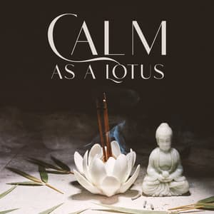 Calm as a Lotus: Japanese Aromatherapy Music - Aromatherapy Music Essentials