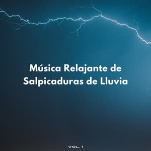 Música Relajante De Salpicaduras De Lluvia Vol. 1 - Grabadora Lluvia