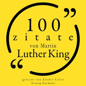 100 Zitate von Martin Luther King - Martin Luther King, Jr.