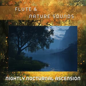 Nightly Nocturnal Ascension - Flute & Nature Sounds