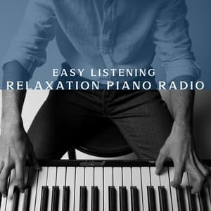 Easy Listening Relaxation Piano Radio - Easy Listening Relaxation Piano Radio