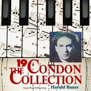 The Condon Collection, Vol. 19: Original Piano Roll Recordings - Harold Bauer
