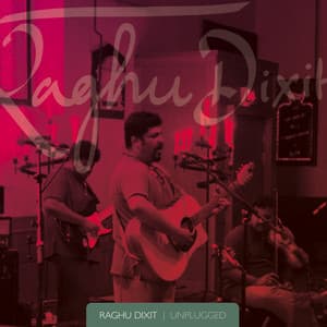 Raghu Dixit: Unplugged - Raghu Dixit