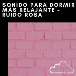Sonido Para Dormir Más Relajante - Ruido Rosa - Medicina Relajante