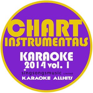 Chart Instrumentals Karaoke 2014, Vol. 1 - Karaoke All Hits