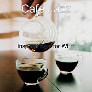 Inspired Bgm for WFH - Cafe Jazz