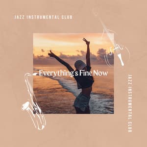 Everything's Fine Now - Jazz Instrumental Club