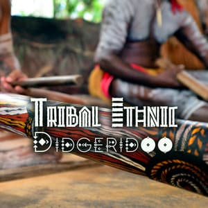 Tribal Ethnic Didgeridoo: Spiritual Shamanic Trance, Mystic Rhythms, Ancestral Spirit - Ethnic Moods Academy