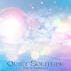 Quiet Solitude, Time of Tranquility - Heaven on Earth Instrumental Universe