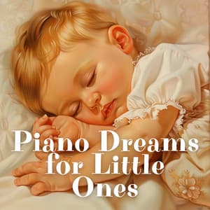 Piano Dreams for Little Ones - Piano for Babies