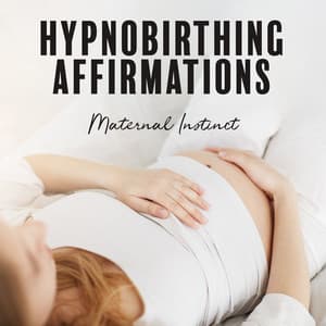 Hypnobirthing Affirmations: Maternal Instinct, Peace and Joy - Hypnobirthing Oasis