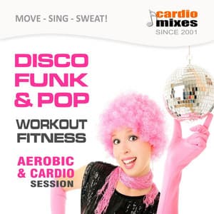 Disco Funk & Pop! Aerobic & Cardio Session - GroupXremixers!