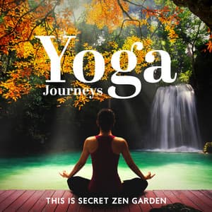 Yoga Journeys: This Is Secret Zen Garden for Meditation and Music for Yoga - Inseok Kang