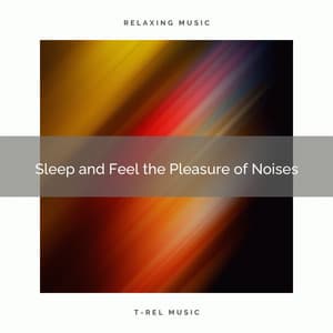 Sleep and Feel the Pleasure of Noises - Relaxing Sounds of Nature White Noise Waheguru