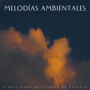 Melodías Ambientales: Vibraciones Nocturnas De Estudio - Música Inteligente