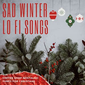Sad Winter Lo Fi Songs: Coffee Shop Nostalgic Tunes for Christmas - Christmas Cafe