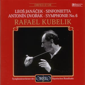 Janáček: Sinfonietta, JW VI/18 - Dvořák: Symphony No. 6 in D Major, Op. 60 - Symphonieorchester des Bayerischen Rundfunks