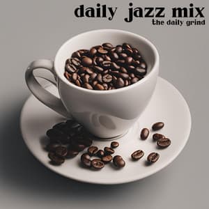 The Daily Grind - Daily Jazz Mix