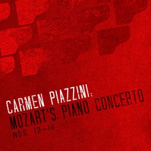 Carmen Piazzini: Mozart's Piano Concertos Nos. 10-16 - Wolfgang Amadeus Mozart