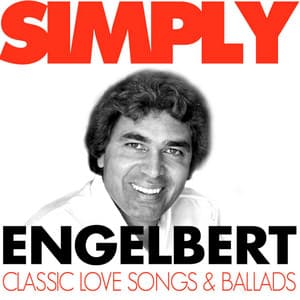 Simply Engelbert - Classic Love Songs and Ballads - Engelbert Humperdinck