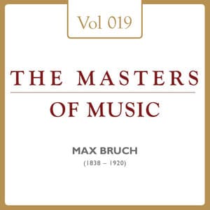 Max Bruch: Masters of Music, Vol. 19 - Max Bruch