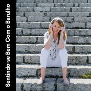 Sentindo-se Bem Com o Barulho - Ruido Marrón Para Dormir