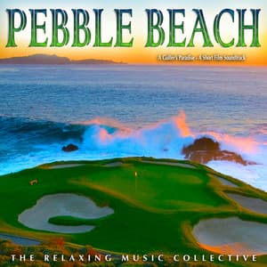 Pebble Beach: A Golfer's Paradise - The Relaxing Music Collective