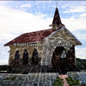 8 Feel Love And Christianity - Catholic Hymns