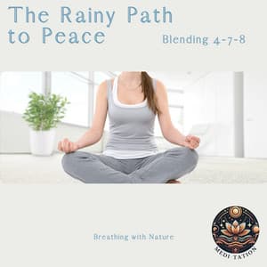 The Rainy Path to Peace: Blending 4-7-8 Breathing with Nature - Medi Tation