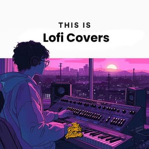 This is Lofi Covers - The Remix Station