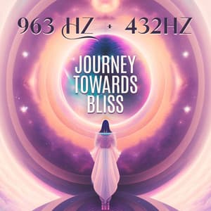 963 Hz + 432hz Journey Towards Bliss – Holy God Frequency: Activating Crown Chakra, Making Miracles, Increasing Awareness & Faith - Curative Solfeggio Frequencies