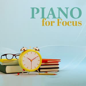 Piano for Focus: Piano Study Aid for Full Immersion and Memory Improvement - Study Piano Music Ensemble