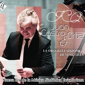 Nueva Era de la Música Sinfónica Ecuatoriana - Juan Castro Ortiz