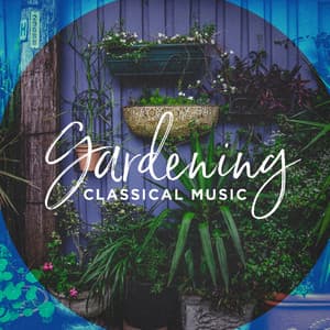 Gardening Classical Music - Best of Classical Music Collective