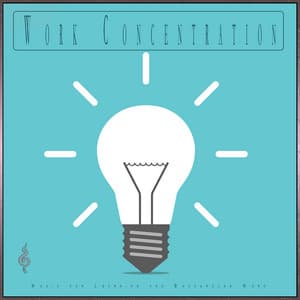 Work Concentration: Music for Learning and Background Work - Work Music