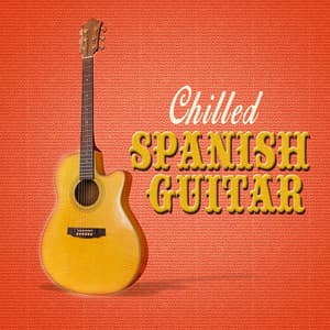 Chilled Spanish Guitar - Spanish Guitar Chill Out