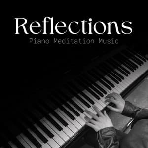 Reflections: Ambient Piano - Piano Meditation Music